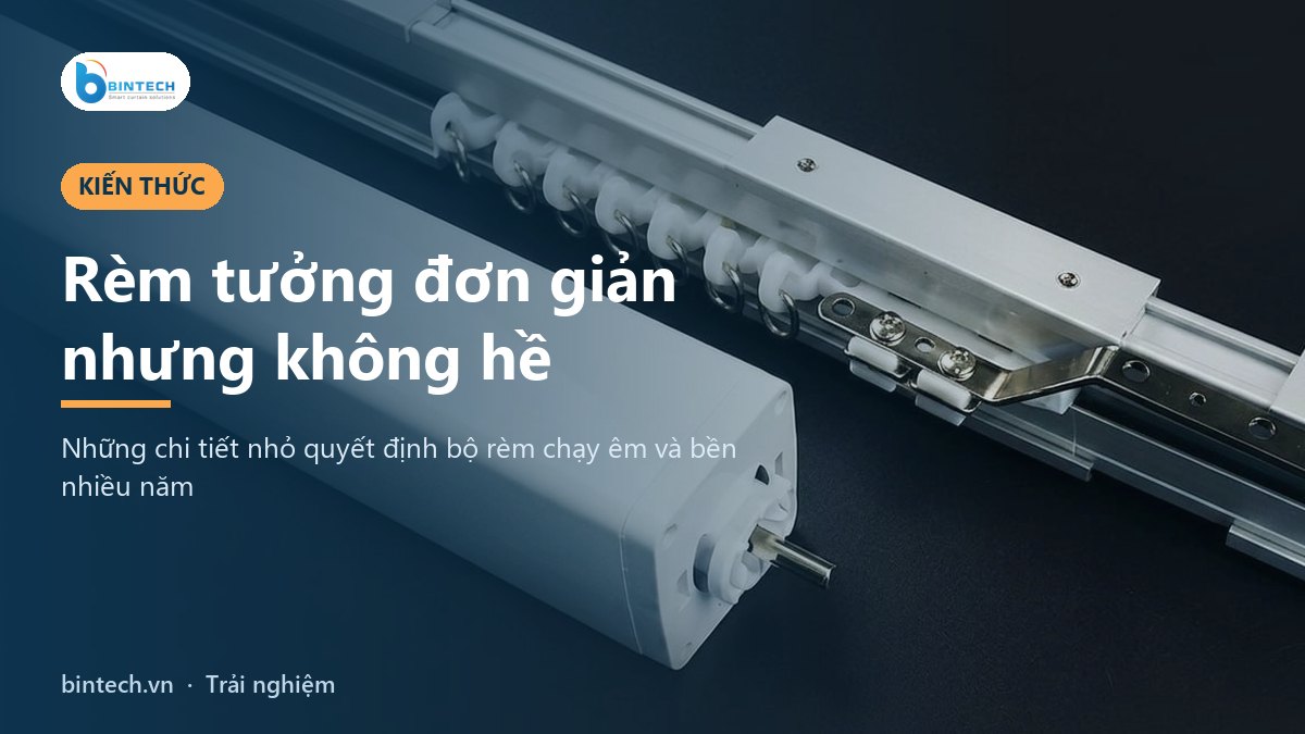 Rèm tưởng đơn giản nhưng không hề: 7 chi tiết quyết định một bộ rèm tốt